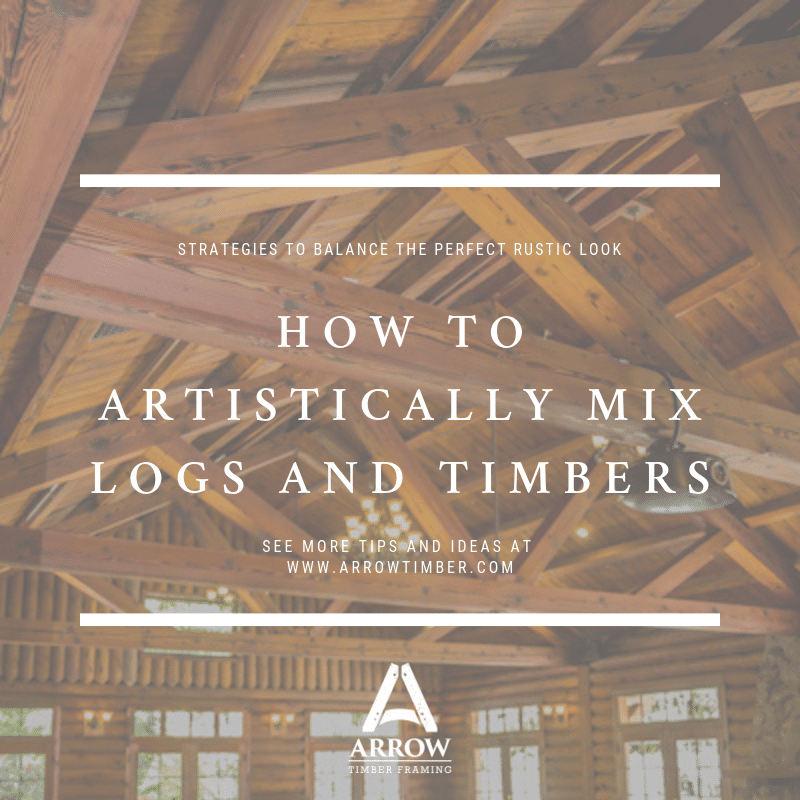 mix logs and timbers in timber frame homes