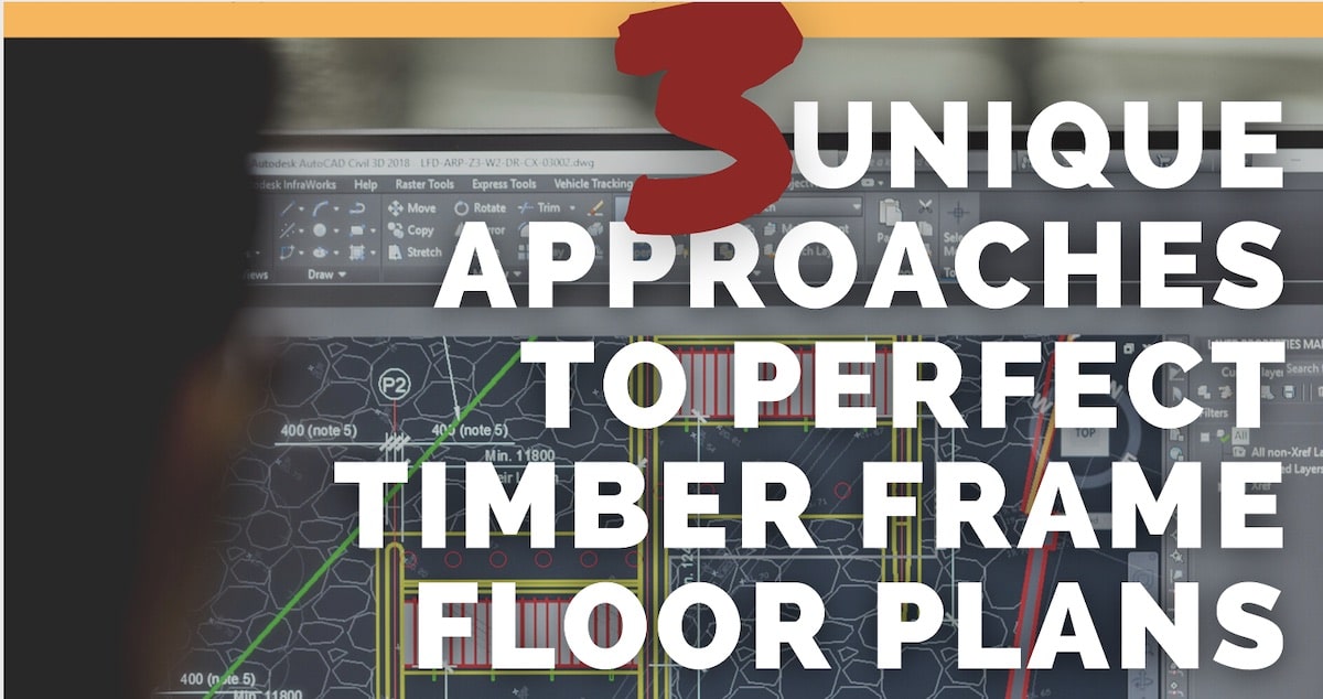 3 unique approaches to perfect timber frame floor plans